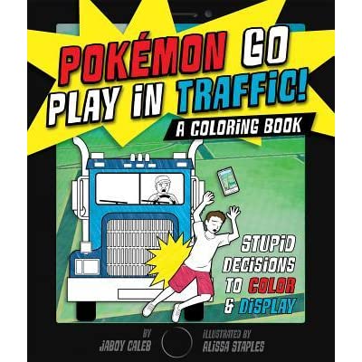 Pokémon Go Play in Traffic: A Coloring Book