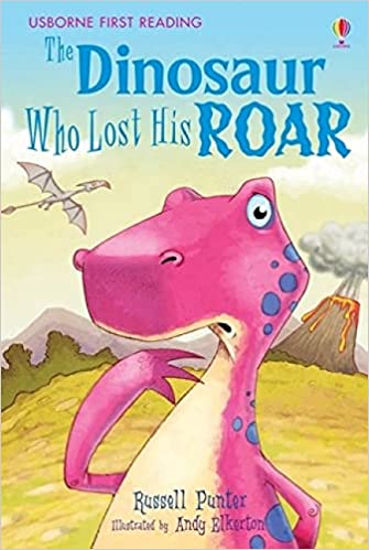Usborne First Reading Level 3: The Dinosaur Who Lost His Roar