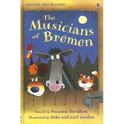 Usborne First Reading Level 3: The Musicians of Bremen