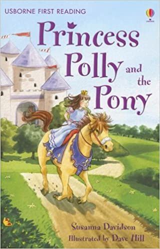 Usborne First Reading Level 4: Princess Polly and the Pony