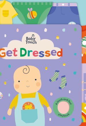 Baby Touch: Get Dressed: A touch-and-feel playbook