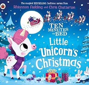 Ten Minutes to Bed: Little Unicorn's Christmas