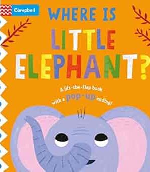 Where is Little Elephant?: The lift-the-flap book with a pop-up ending!