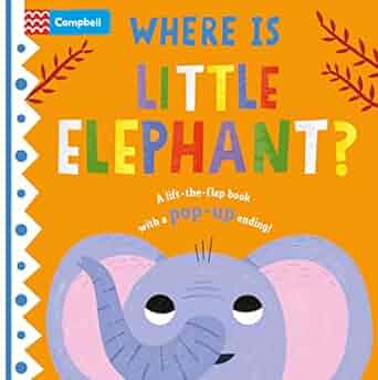 Where is Little Elephant?: The lift-the-flap book with a pop-up ending!