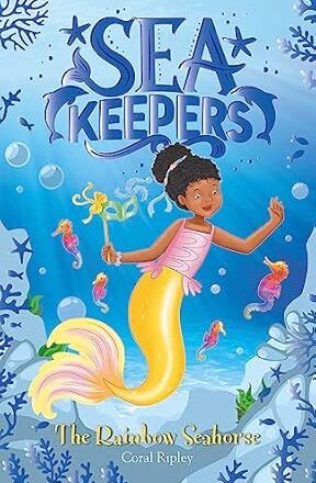 Sea Keepers: The Rainbow Seahorse Book 7