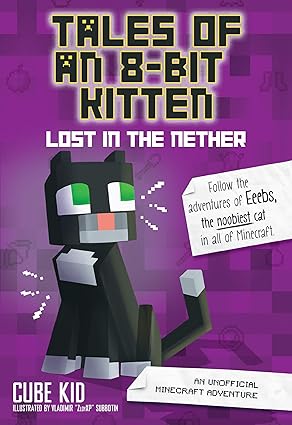 Tales of an 8-Bit Kitten: Lost in the Nether: Unofficial Minecraft Adventure