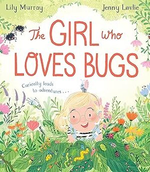 The Girl Who LOVES Bugs