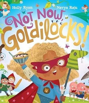 Not Now, Goldilocks!