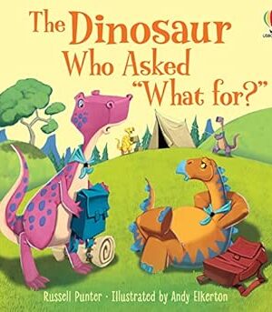 The Dinosaur who asked 'What for?'