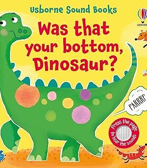 Was That Your Bottom, Dinosaur