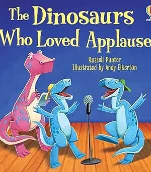 The Dinosaurs Who Loved Applause