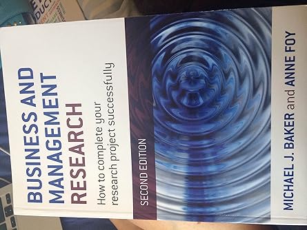 Business and Management Research: How to Complete Your Research Project Successfully