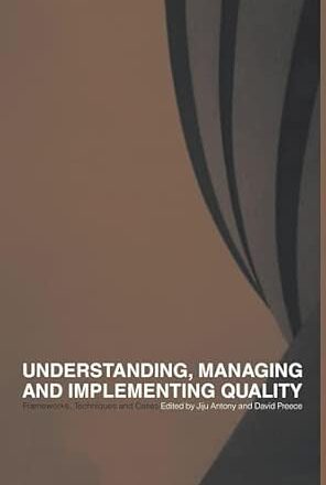 Understanding, Managing and Implementing Quality