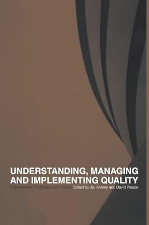 Understanding, Managing and Implementing Quality