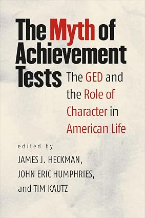 The Myth of Achievement Tests: The GED and the Role of Character in American Life